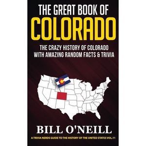 The Great Book of Colorado: The Crazy History of Colorado with Amazing Random Fa